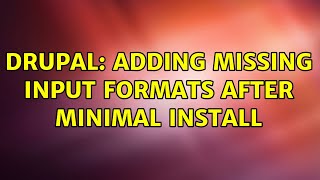 Drupal: Adding missing Input Formats after Minimal Install