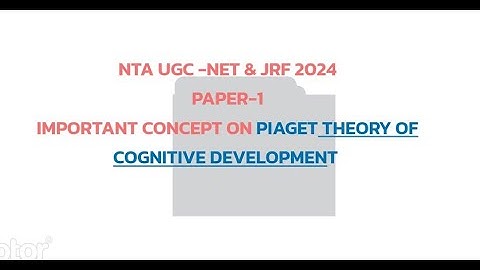 Piaget theory of cognitive development |  | Paper1&2 for Education/ NTA UGC NET/JRF 2024 | Amir |