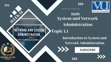 IT601 Short lecture| IT601 week 01 Topic 1.1|Introduction to System and Network Administration|