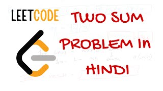 Leetcode Two Sum Problem Solution Explained  - Hindi