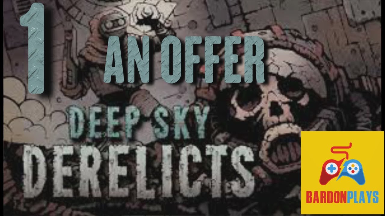 Ep1 - An Offer - Deep Sky Derelicts