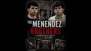 The Menendez Brothers A Documentary of Wealth Murder and Abuse