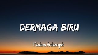 DERMAGA BIRU - MAULANA ARDIANSYAH   (LIRIK)