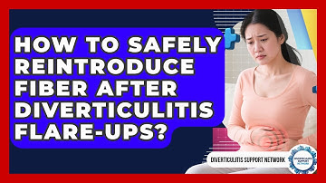 How To Safely Reintroduce Fiber After Diverticulitis Flare-ups? - Diverticulitis Support Network