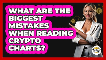 What Are The Biggest Mistakes When Reading Crypto Charts? - CryptoBasics360.com