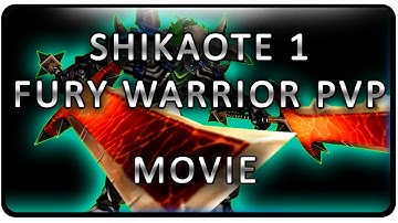 FURY WARRIOR PVP MOVIE - SHIKAOTE 1