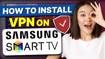 How to Install a VPN on Samsung Smart TV: Get More Shows & Movies Instantly!