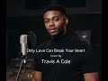 Only Love Can Break Your Heart, Neil Young. Cover By Travis A Cole