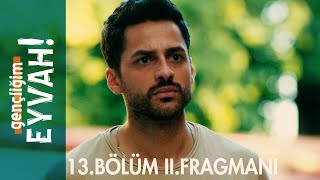 Gençliğim Eyvah 13 Bölüm 2Fragmanı