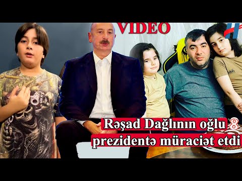 Rəşad Dağlının oğlu prezidentə müraciət etdi \