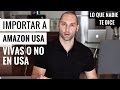 Cómo Importar a Amazon FBA desde China Vivas o No en Estados Unidos