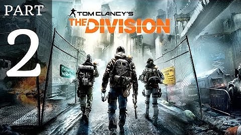 THE DIVISION GAMEPLAY - Walkthrough Part 2 - NO COMMENTARY - XBOX ONE FULL HD