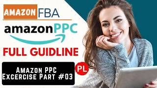 Amazon FBA Mastery Course Advanced Amazon PPC Excercises Leacture Part 03