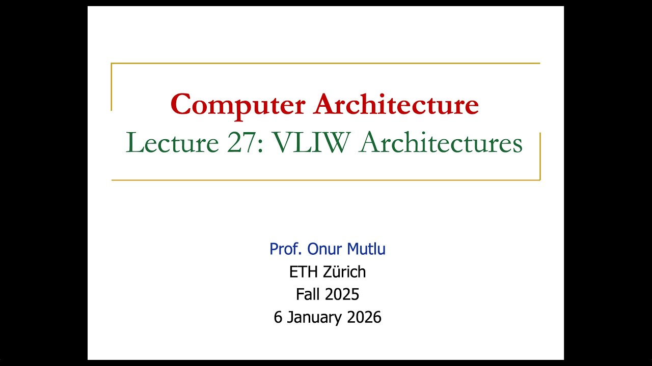 Comp. Arch. - Lecture 27: VLIW Architectures (Fall 2025)