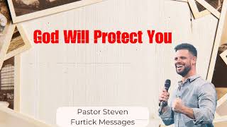 God Will Protect You | Steven Furtick