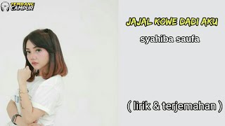 Syahiba Saufa - Jajal Kowe Dadi Aku (lirik dan terjemahan )