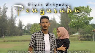 PENGUSAHA -VOJOEL (COVER BY NEYZA WAHYUDI)