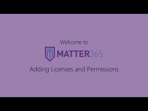 Adding Licenses and Permissions - Getting Started with Matter365