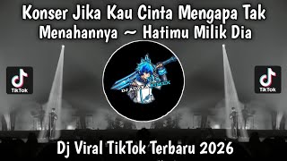 KONSER JIKA KAU CINTA MENGAPA TAK MENAHAN NYA | HATIMU MILIK DIA VIRAL TIKTOK TERBARU 2026