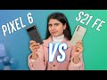 Galaxy S21 FE VS Pixel 6- Which one’s better?