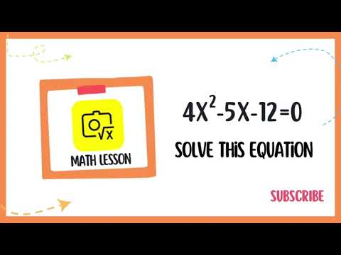 How to solve the equation: 4x²-5x-12=0?