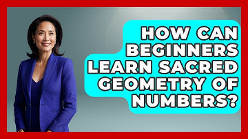 How Can Beginners Learn Sacred Geometry Of Numbers? - The Numbers Channel