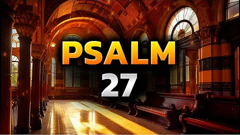 Psalm 27 The Most Powerful Prayers in the Bible Against Evil