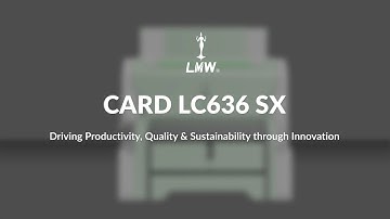 Optimize Your Operations with LMW Card LC636 SX: Superior Productivity & Quality