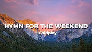 Coldplay - Hymn For The Weekend | Lyrics | ExtremeMusic