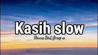 Kasih slow-Nonna 3in1 ft rap x(lyric)