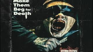 Dying Fetus - Make Them Beg for Death (Full album, 2023)