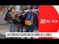 Es expareja de la madre: así detuvieron al agresor de niña de 4 años que sigue en riesgo vital