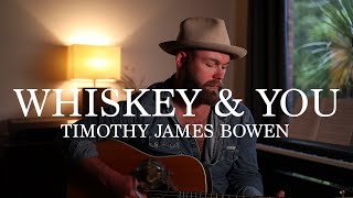 Timothy James Bowen - Whiskey & You (Chris Stapleton Cover)
