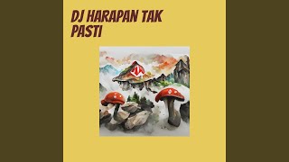 Dj Harapan Tak Pasti