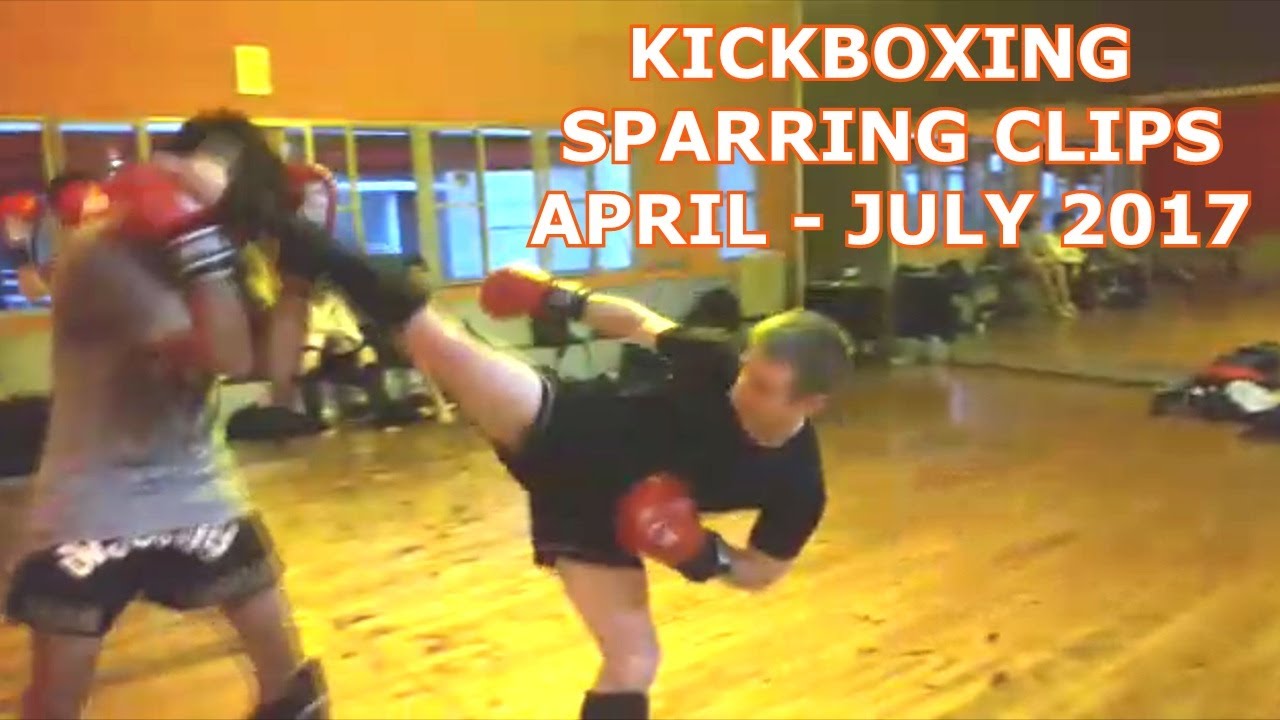 Kickboxing Sparring Clips April to July 2017 YouTube