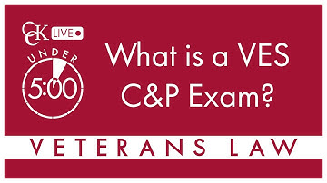 What is a VES C&P Exam?