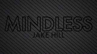 Jake Hill - Mindless (Lyric Video) Resimi
