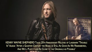 KENNY WAYNE SHEPHERD On 25th Anniversary Release of "Trouble Is": "The Music is Really Timeless"