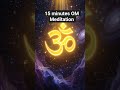 15 minutes OM Meditation #viral #shortsfeed #motivation #sanatandharma #trending #mahadev #shiv #om