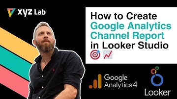 How to create Google Analytics Channel Report in Looker Studio