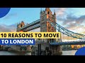 10 Reasons to Move to London