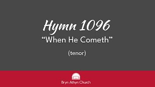 1096 - When He Cometh (tenor)