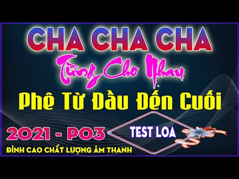 Đẳng Cấp Cha Cha Cha Test Loa Chuẩn Âm 2021 - P03 || Nghe Phê Từ Đầu Đến Cuối || Nhạc Sống 365