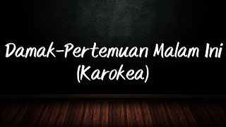 Damak-Pertemuan Malam Ini (Karokea)