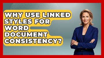 Why Use Linked Styles For Word Document Consistency? - Docs and Sheets Pro