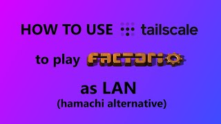 How to use Tailscale to play Factorio as LAN (Hamachi Alternative)