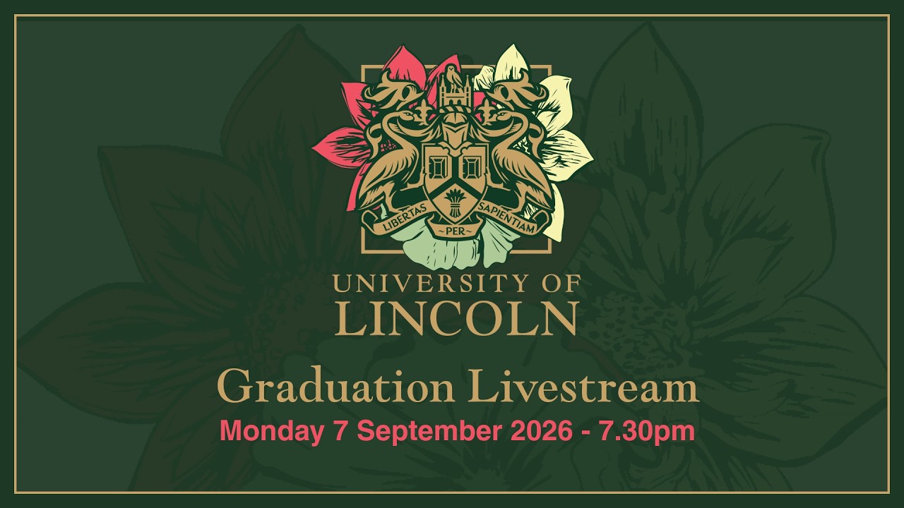 Graduation Livestream | 7 September (7.30 PM) | University of Lincoln