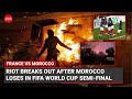 France vs Morocco: Riot breaks out after Morocco loses in FIFA World Cup semi-final