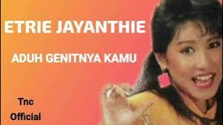 ETRIE JAYANTHIE  ADUH GENITNYA KAMU