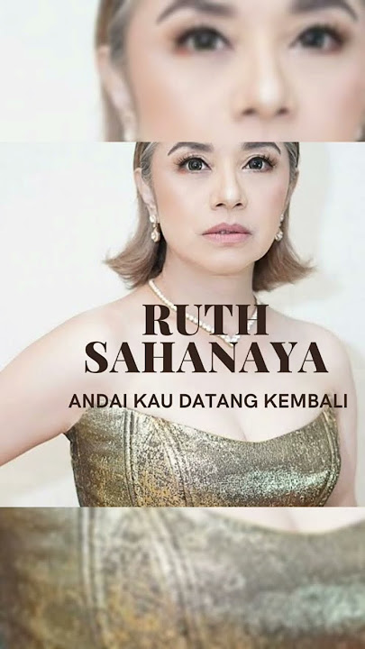 ANDAI KAU DATANG KEMBALI BY RUTH SAHANAYA #ruthsahanaya